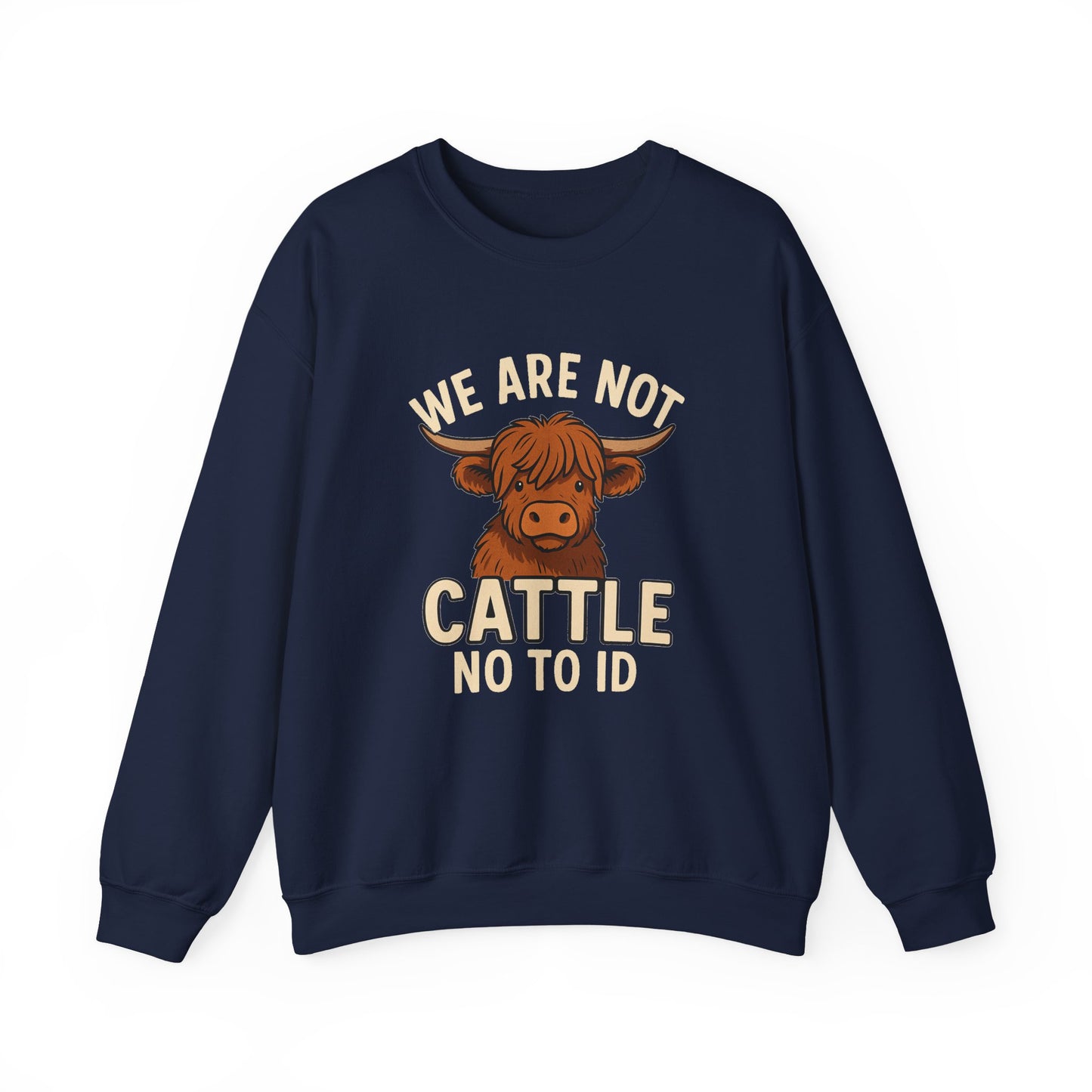 No To ID We Are Not Cattle, Cozy Crewneck, Gift, Unique Statement Apparel