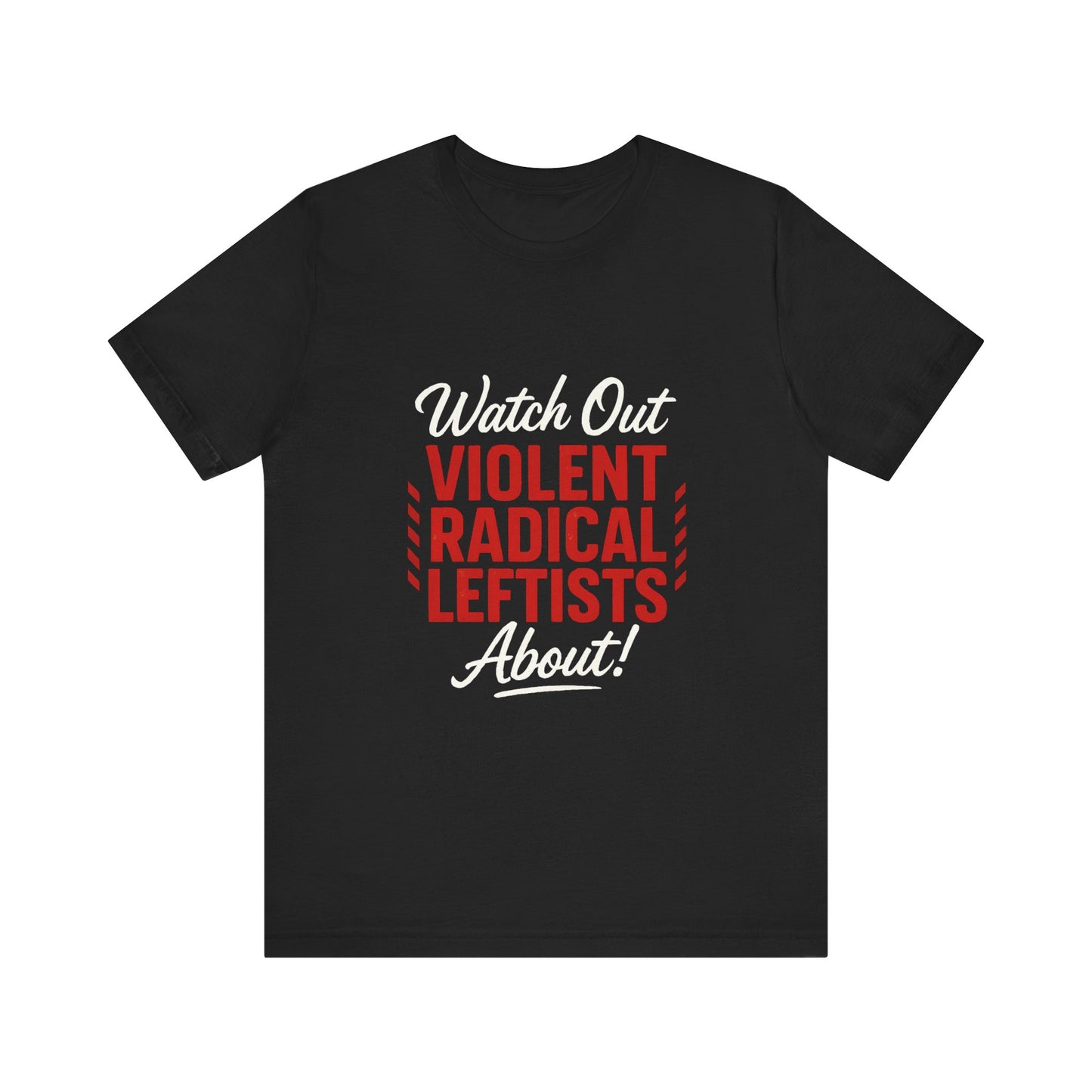 Watch Out! Unisex Short Sleeve Tee for Bold Statements, Casual Wear, Political Humor, Gift for Activists, Statement Tee