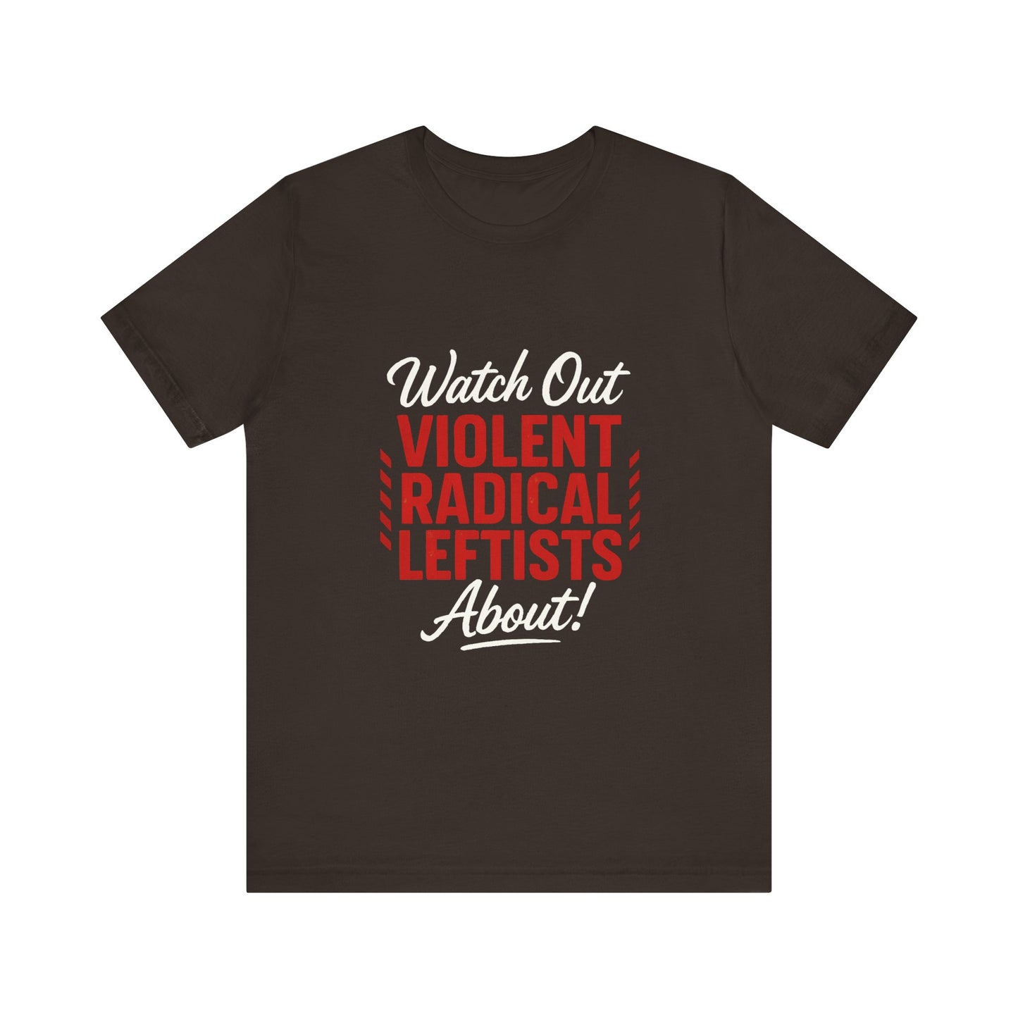 Watch Out! Unisex Short Sleeve Tee for Bold Statements, Casual Wear, Political Humor, Gift for Activists, Statement Tee