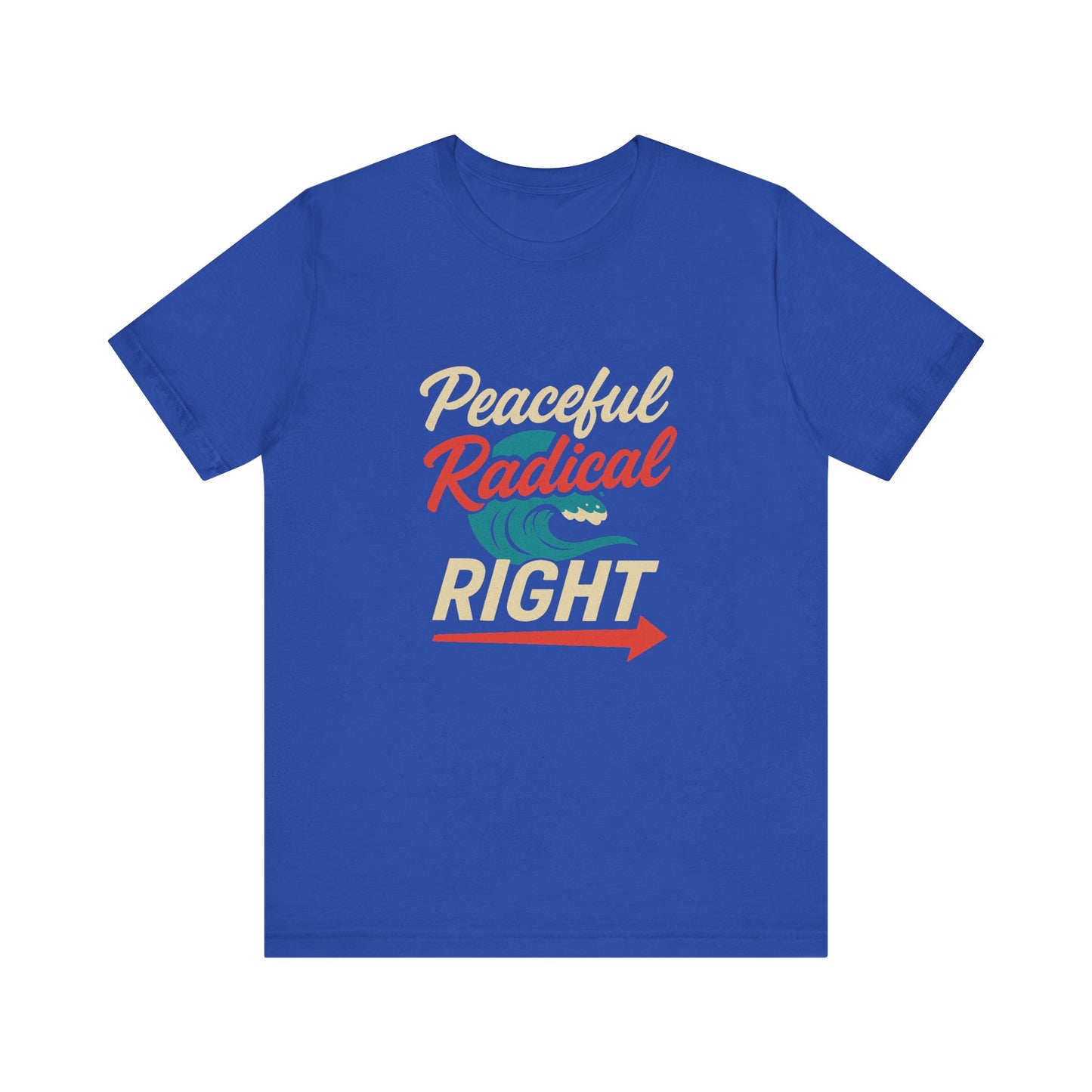 Peaceful Radical Right Tee - Unisex Jersey Short Sleeve T-Shirt, Casual Wear, Gift for Activists, Everyday Fashion, Positive Vibes