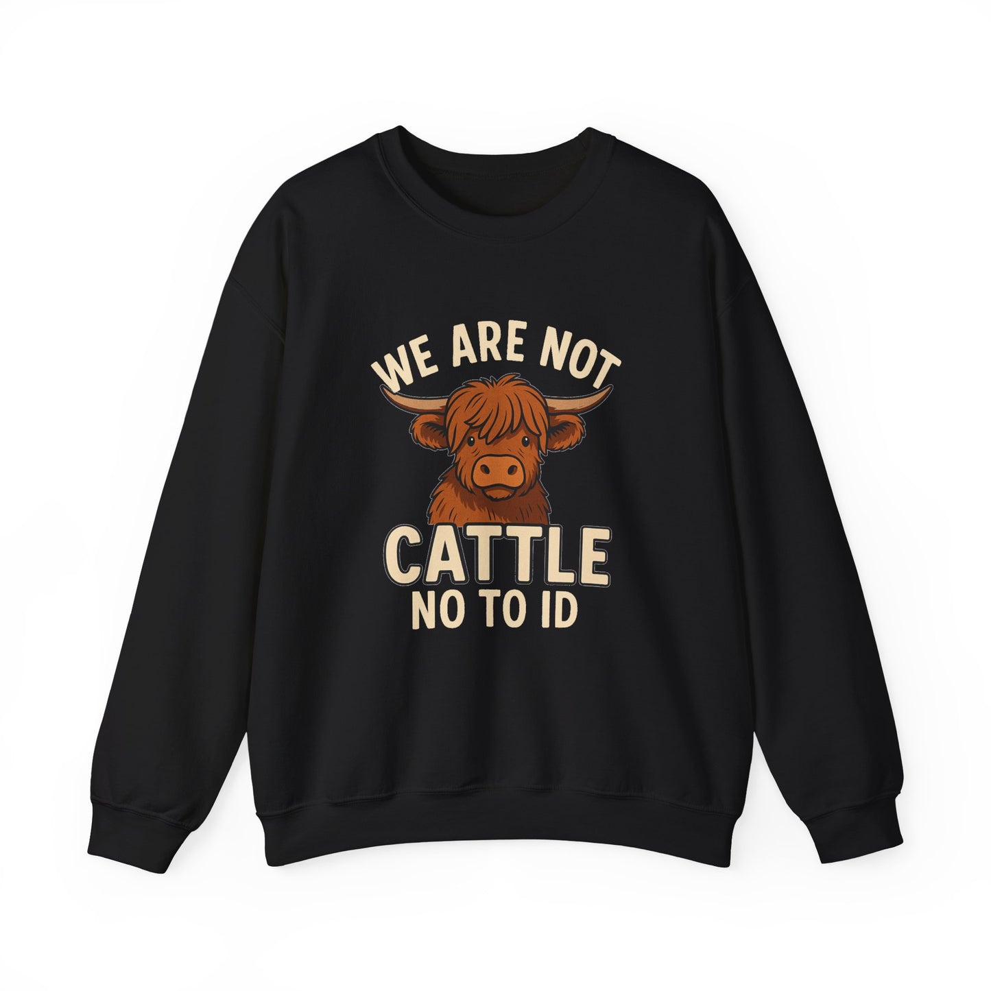 No To ID We Are Not Cattle, Cozy Crewneck, Gift, Unique Statement Apparel