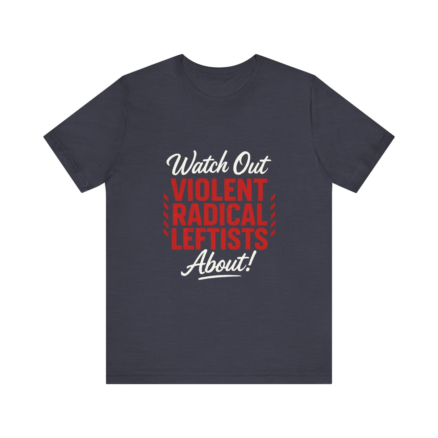 Watch Out! Unisex Short Sleeve Tee for Bold Statements, Casual Wear, Political Humor, Gift for Activists, Statement Tee