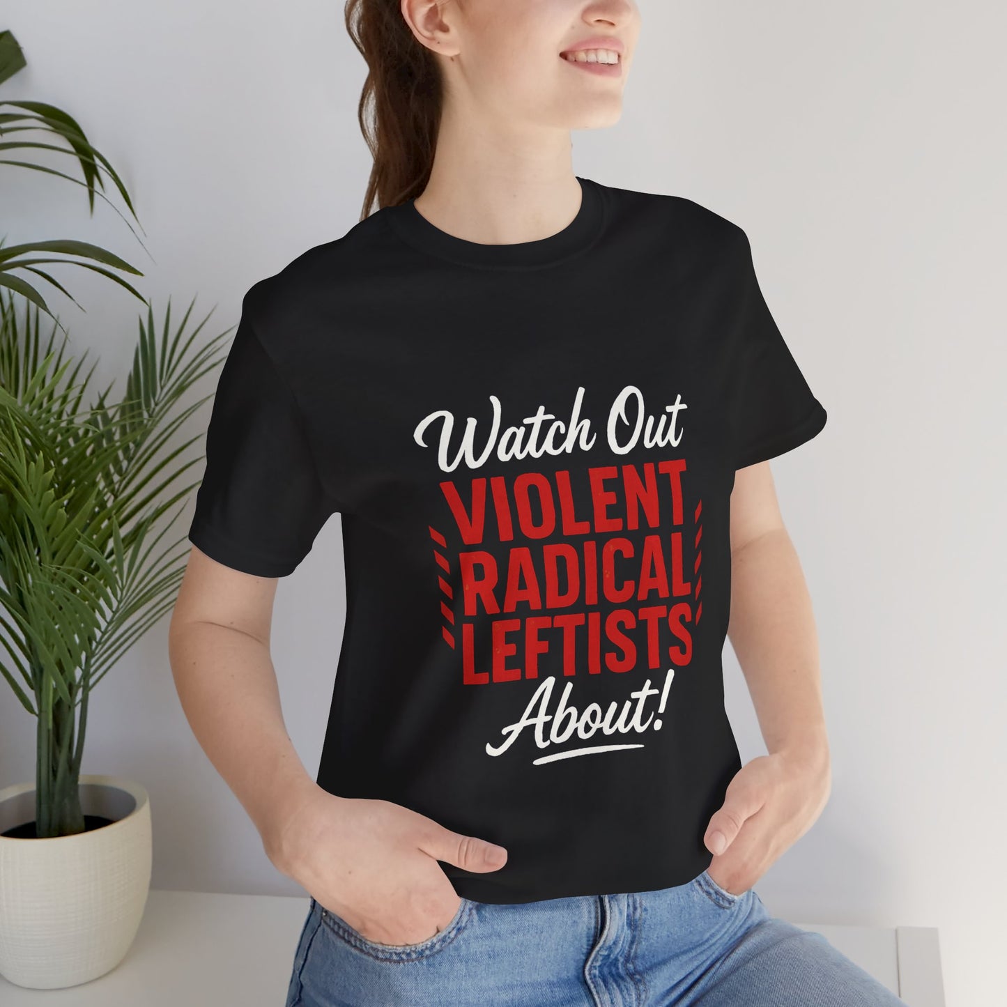 Watch Out! Unisex Short Sleeve Tee for Bold Statements, Casual Wear, Political Humor, Gift for Activists, Statement Tee