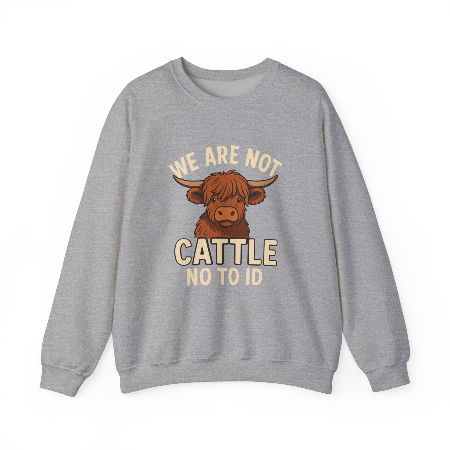 No To ID We Are Not Cattle, Cozy Crewneck, Gift, Unique Statement Apparel