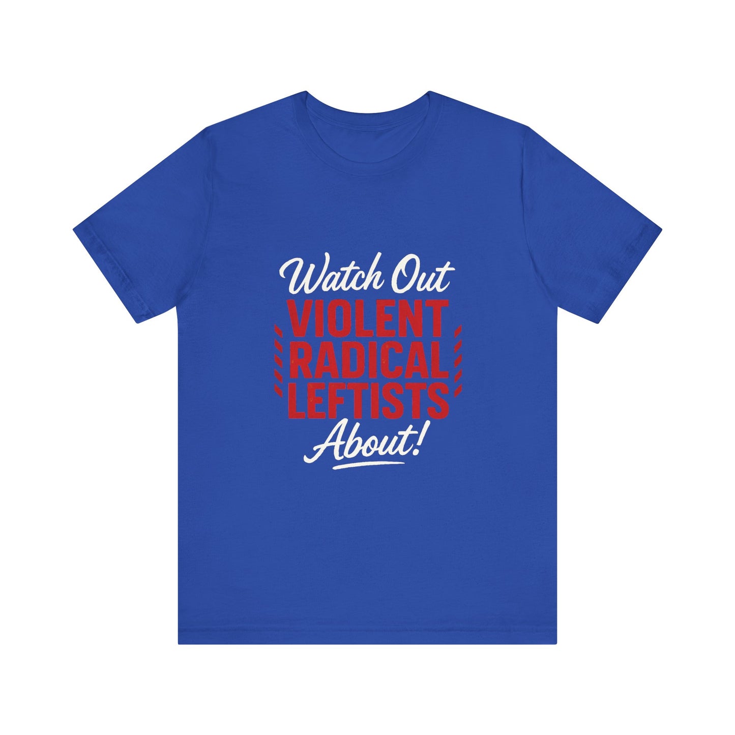Watch Out! Unisex Short Sleeve Tee for Bold Statements, Casual Wear, Political Humor, Gift for Activists, Statement Tee